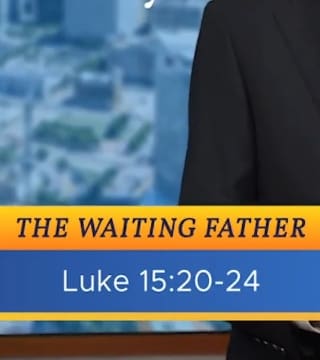 Robert Jeffress - The Waiting Father