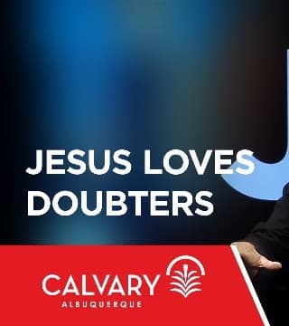 Skip Heitzig - Jesus Loves Doubters