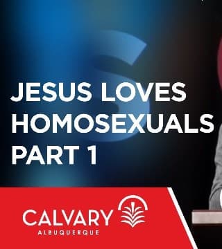 Skip Heitzig - Jesus Loves Homosexuals - Part 1