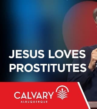 Skip Heitzig - Jesus Loves Prostitutes