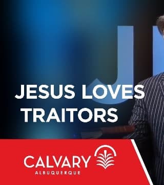 Skip Heitzig - Jesus Loves Traitors