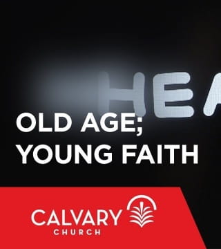 Skip Heitzig - Old Age; Young Faith