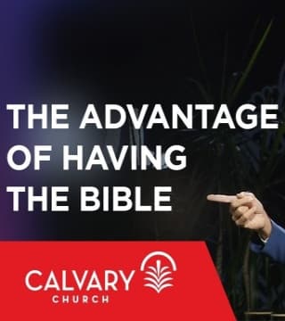 Skip Heitzig - The Advantage of Having the Bible