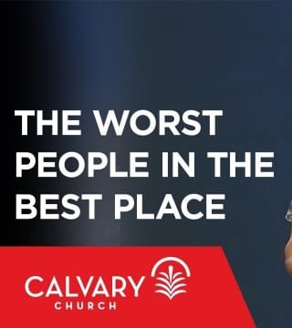 Skip Heitzig - The Worst People in the Best Place