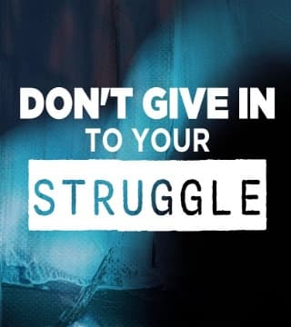 Steven Furtick - Don't Give In To Your Struggle