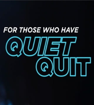 Steven Furtick - For Those Who Have Quiet Quit