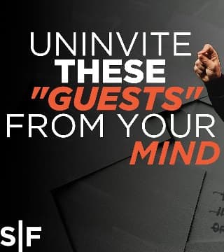 Steven Furtick - Uninvite THESE 'Guests' From Your Mind