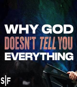 Steven Furtick - Why God Doesn't Tell You Everything