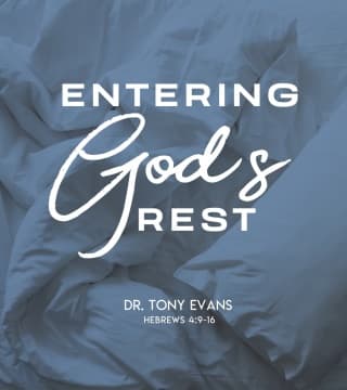 Tony Evans - Entering God's Rest