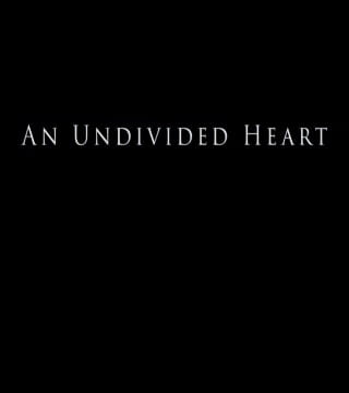Derek Prince - An Undivided Heart