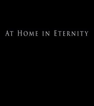 Derek Prince - At Home In Eternity