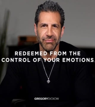 Gregory Dickow - Redeemed From the Control of Your Emotions