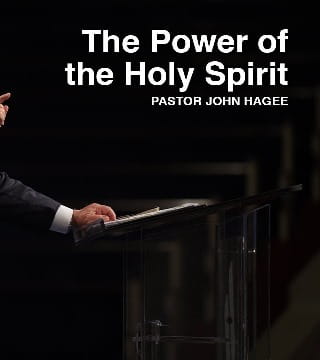 John Hagee - The Power of the Holy Spirit