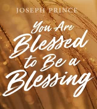 Joseph Prince - You Are Blessed To Be A Blessing