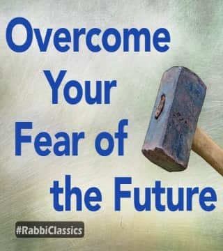 Rabbi Schneider - Why Fear Is a Training Ground
