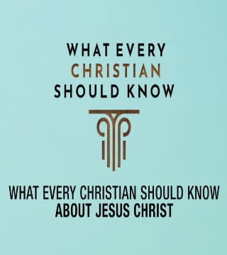 Robert Jeffress - What Every Christian Should Know About Jesus Christ - Part 1