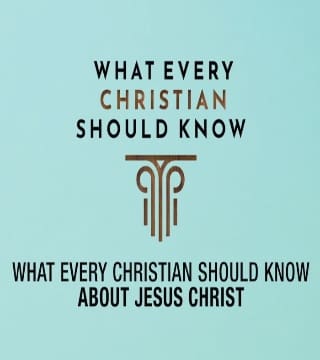 Robert Jeffress - What Every Christian Should Know About Jesus Christ - Part 2
