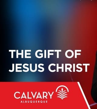 Skip Heitzig - The Gift of Jesus Christ