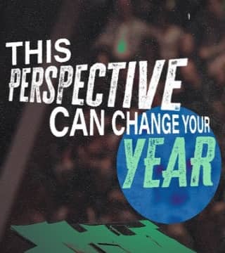 Steven Furtick - This Perspective Can Change Your Year