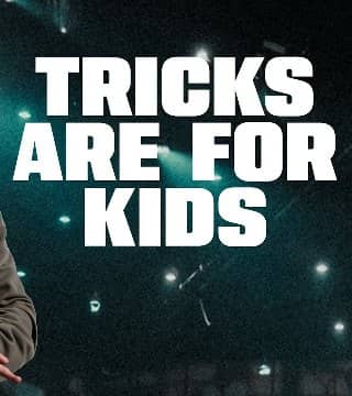 Steven Furtick - Tricks Are For Kids