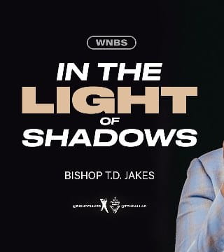 TD Jakes - The Light of Shadows