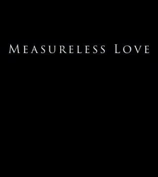 Derek Prince - Measureless Love