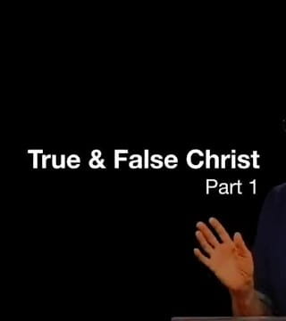 Derek Prince - True and False Christ - Part 1