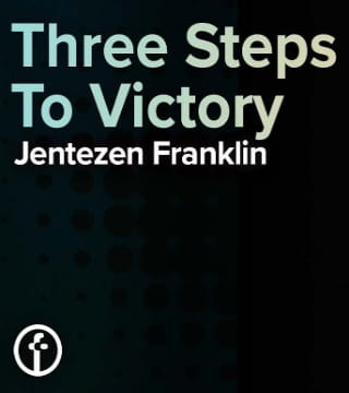 Jentezen Franklin - Three Steps To Victory