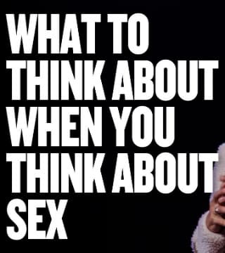 Levi Lusko - What to Think About When You Think About Sex