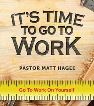 Matt Hagee - Go To Work On Yourself