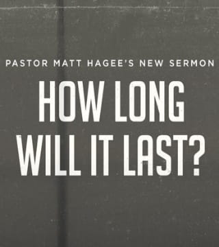 Matt Hagee - How Long Will It Last?