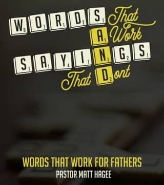 Matt Hagee - Words That Work For Fathers