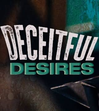 Steven Furtick - Deceitful Desires