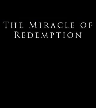 Derek Prince - The Miracle of Redemption