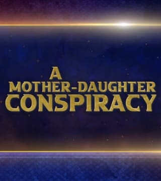 Doug Batchelor - A Mother-Daughter Conspiracy