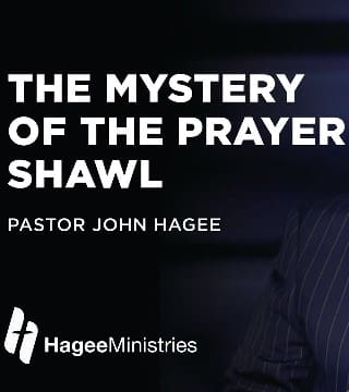 John Hagee - The Mystery of the Prayer Shawl
