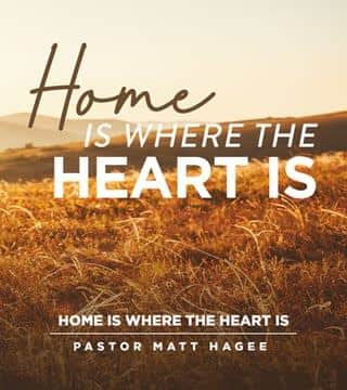 Matt Hagee - Home is Where the Heart is