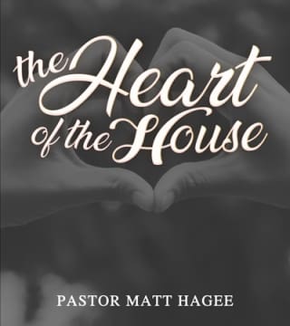 Matt Hagee - The Heart of the House