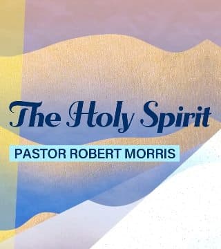 Robert Morris - The Holy Spirit