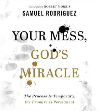 Samuel Rodriguez - Your Mess, God's Miracle