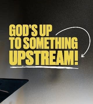 Steven Furtick - God's Up To Something Upstream