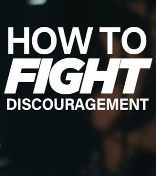 Steven Furtick - How To Fight Discouragement