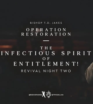 TD Jakes - The Infectious Spirit of Entitlement