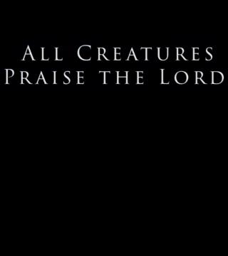 Derek Prince - All Creatures Praise The Lord