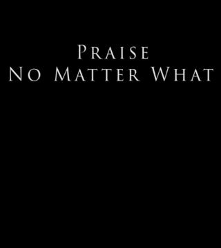 Derek Prince - Praise, No Matter What