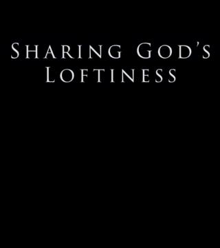 Derek Prince - Sharing God's Loftiness