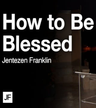 Jentezen Franklin - How To Be Blessed (From Israel)