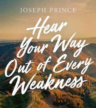 Joseph Prince - Hear Your Way Out Of Every Weakness