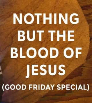 Joseph Prince - Nothing But The Blood Of Jesus (Good Friday Special)