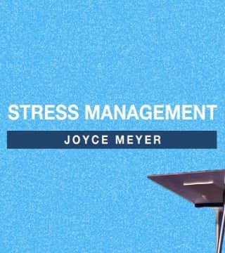 Joyce Meyer - Stress Management (Gateway Church)